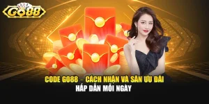 Code GO88 – Cách Nhận Và Săn Ưu Đãi Hấp Dẫn Mỗi Ngày 